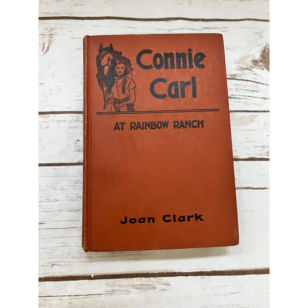 Goldsmith Publishing Connie Carl at Rainbow Ranch Orange Hardcover 1939 Book